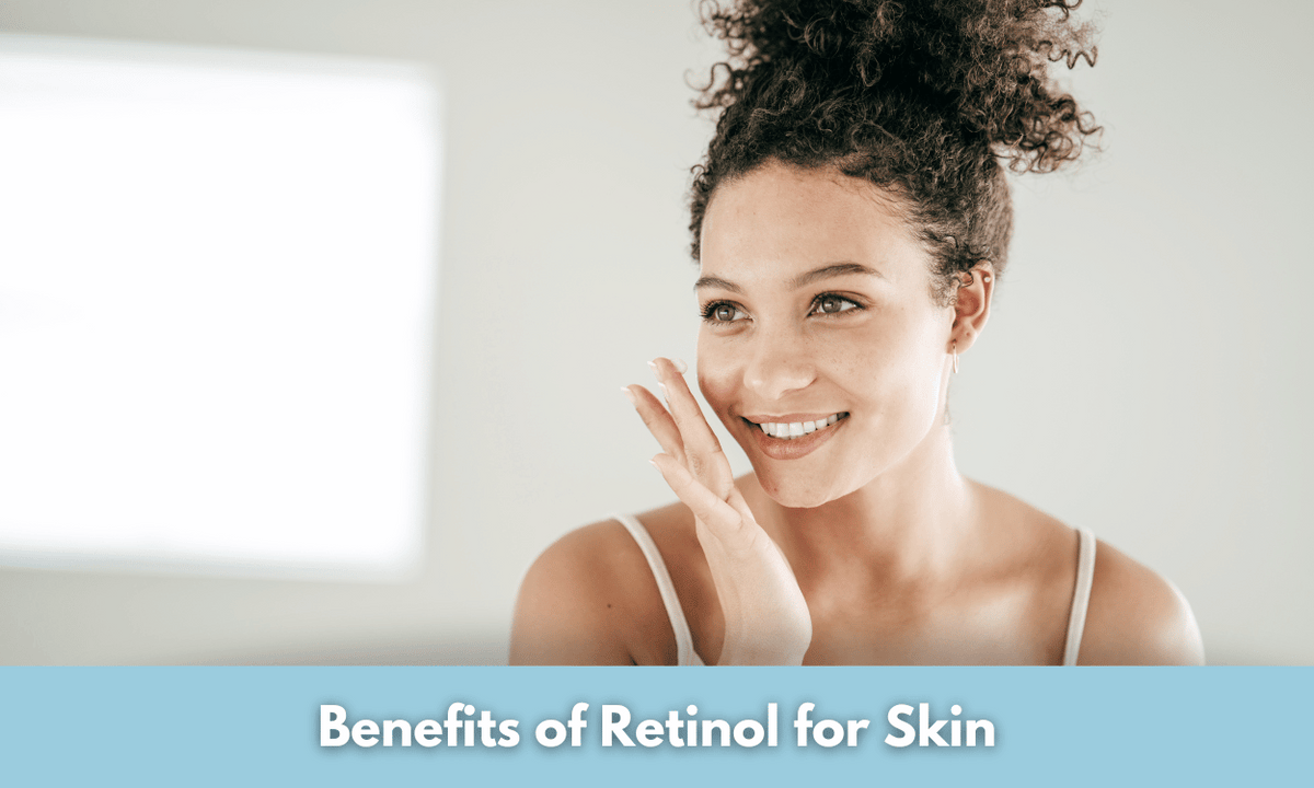 Benefits of Retinol for Skin: A Comprehensive Guide – Glowastica